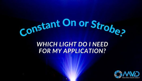 Constant On or Strobe? Which Light To Use For Your Application